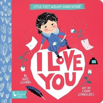 I Love You: Little Poet William Shakespeare - Kate Coombs,Carme Lemniscates - cover