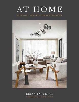 At Home: Evocative and Art-Forward Interiors - Brian Paquette - cover