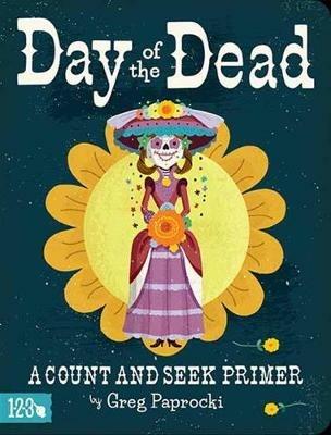 Day of the Dead: A Count and Find Primer - Greg Paprocki - cover