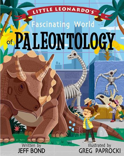 Little Leonardo's Fascinating World of Paleontology - Jeff Bond,Greg Paprocki - ebook