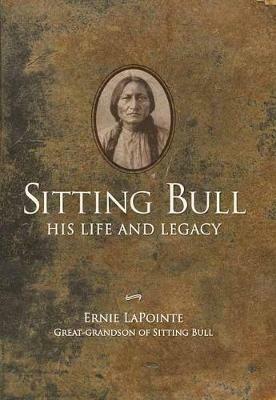 Sitting Bull: His Life and Legacy - Earnie LaPointe - cover