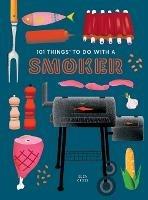 101 Things to do with a Smoker - Eliza Cross - cover