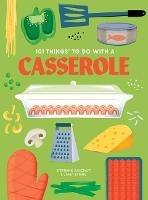101 Things to do with a Casserole, new edition - Stephanie Ashcraft,Janet Eyring - cover