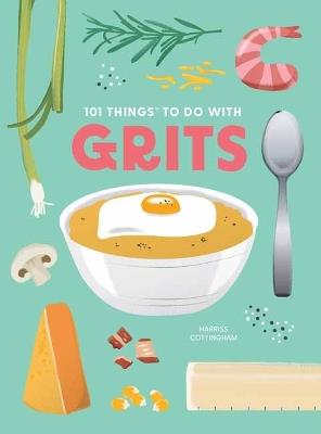 101 Things to Do With Grits, New Edition - Eliza Cross - cover