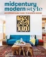 Midcentury Modern Style: An Approachable Guide to Inspired Rooms