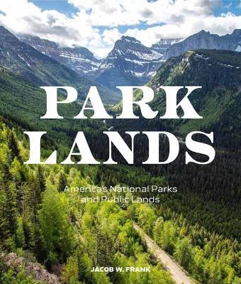 Parklands: America’s National Parks and Public Lands - Jacob W. Frank - cover