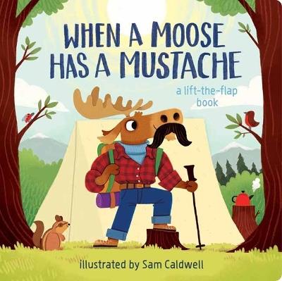 When a Moose Has a Mustache - Sam Caldwell - cover