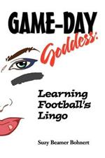 Game-Day Goddess: Learning Football's Lingo (Game-Day Goddess Sports Series)