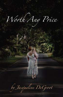 Worth Any Price - Jacqueline DeGroot - cover