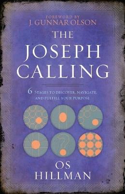 The Joseph Calling: 6 Stages to Understand, Navigate and Fulfill your Purpose - Os Hillman - cover