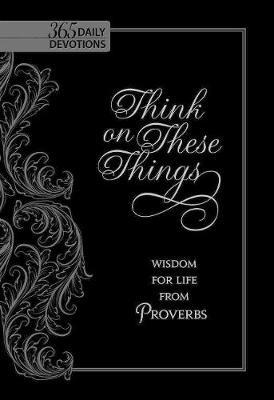 Think on These Things: Wisdom for Life from Proverbs - Ray Comfort - cover