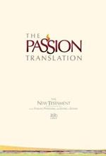 The Passion Translation New Testament with Psalms Proverbs and Song of Songs (2020 Edn) Ivory Hb
