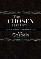 The Chosen Presents: A Blended Harmony of the Gospels