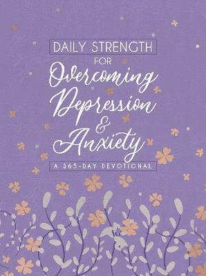 Daily Strength for Overcoming Depression & Anxiety: A 365-Day Devotional - Broadstreet Publishing Group LLC - cover