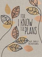 For I Know the Plans: 365 Daily Devotions