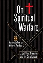 On Spiritual Warfare: 22 Warning Orders for Virtuous Warriors