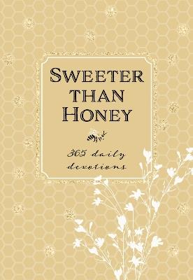 Sweeter Than Honey: 365 Daily Devotions - Broadstreet Publishing Group LLC - cover