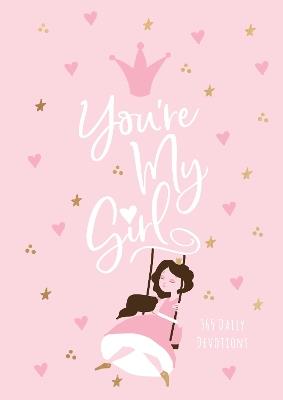 You're My Girl: 365 Daily Devotions - Broadstreet Publishing Group LLC - cover