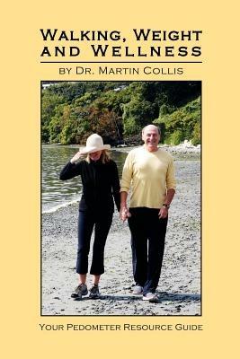 Walking, Weight and Wellness: Your Pedometer Resource Guide - Martin L. Collis - cover