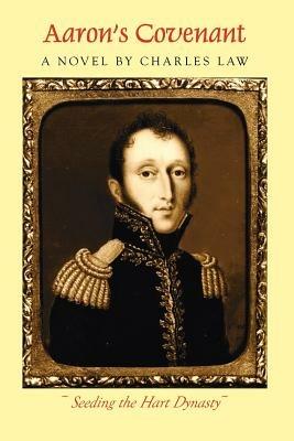 Aaron's Covenant: Seeding the Hart Dynasty - Charles Law - cover
