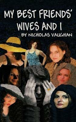 My Best Friends' Wives and I - Nicholas Vaughan - cover