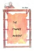 The Pawnee Incident - Ira Bex - cover