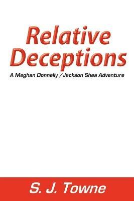 Relative Deceptions: A Meghan Donnelly/Jackson Shea Adventure - S.J. Towne - cover