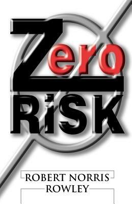 Zero Risk - Robert Norris Rowley - cover