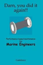 Darn, You Did it Again!: Performance Based Maintenance for Marine Engineers