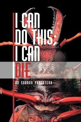 I Can Do This, I Can Die - Sharon Parenteau - cover