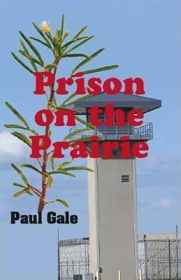 Prison on the Prairie - Paul Gale - cover