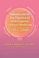 Adventures in the Practice of Investigative Internal Medicine 1951-2006: A Scientific Memoir - Burton A. Waisbren - cover
