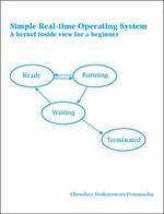 Simple Real-time Operating System: A Kernel Inside View for a Beginner