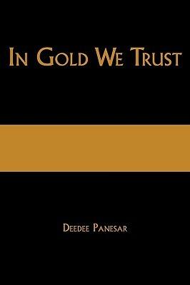 In Gold We Trust: The True Story of the Papalia Twins and Their Battle for Truth and Justice - Deedee Panesar - cover
