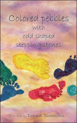 Colored Pebbles with Odd Shaped Stepping Stones - Donna Simmons - cover