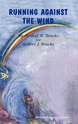Running Against the Wind - Arthur R. Bracke - cover