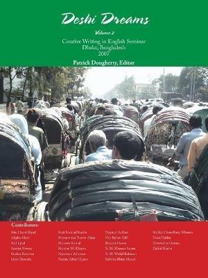 Deshi Dreams Volume 2: Creative Writing in English Seminar Dhaka, Bangladesh 2007 - Patrick Dougherty - cover