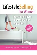 Lifestyle Selling for Women: Make the Money You Deserve and Have the Time to Enjoy Life!