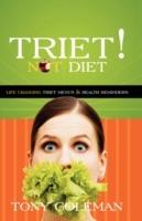 Triet Not Diet: Life Changing Triet Menus and Health Reminders - Tony Coleman - cover