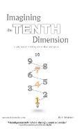 Imagining the Tenth Dimension: A New Way of Thinking About Time and Space - Rob Bryanton - cover