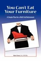 You Can't Eat Your Furniture: A Simple Plan for a Well Fed Retirement - Robert Chown - cover