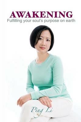 Awakening: Fulfilling Your Soul's Purpose on Earth - Ping Li - cover