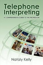 Telephone Interpreting: A Comprehensive Guide to the Profession