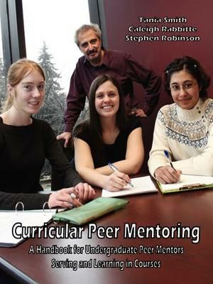 Curricular Peer Mentoring: A Handbook for Undergraduate Peer Mentors Serving and Learning in Courses - Tania Smith,Caleigh Rabbitte,Stephen Robinson - cover