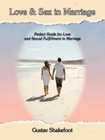 Love and Sex in Marriage: Perfect Guide for Love and Sexual Fulfillment in Marriage