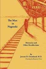 The Man in Nagasaki: Memories and Other Recollections