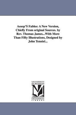 Aesop's Fables: A New Version, Chiefly from Original Sources. by REV. Thomas James...with More Than Fifty Illustrations, Designed by J - Aesop - cover