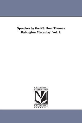 Speeches by the Rt. Hon. Thomas Babington Macaulay. Vol. 1. - Thomas Babington Macaulay Bar Macaulay - cover