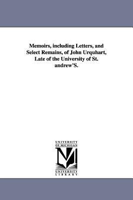 Memoirs, including Letters, and Select Remains, of John Urquhart, Late of the University of St. andrew'S. - William Orme - cover