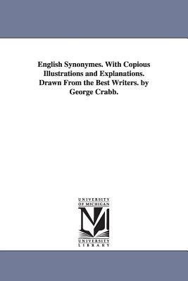 English Synonymes. With Copious Illustrations and Explanations. Drawn From the Best Writers. by George Crabb. - George Crabb - cover